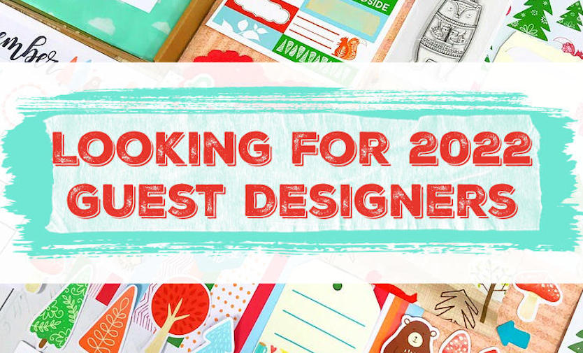 Looking for 2022 Guest Designers